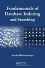 Cover: Fundamentals of Database Indexing and Searching - CRC Press