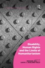 Cover: Disability, Human Rights and the Limits of Humanitarianism - Routledge