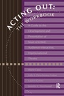 Cover: Acting Out: The Workbook - CRC Press
