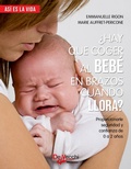Cover: &iquest;Hay que coger al beb&eacute; en brazos cuando llora? - De Vecchi Ediciones