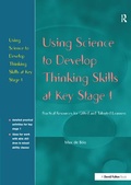 Cover: Using Science to Develop Thinking Skills at KS1 - CRC Press