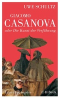 Cover: Giacomo Casanova oder Die Kunst der Verf&uuml;hrung - C.H.BECK