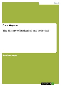 Abbildung von: The History of Basketball and Volleyball - GRIN Verlag