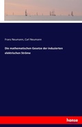 Cover: Die mathematischen Gesetze der induzierten elektrischen Stroeme - Hansebooks