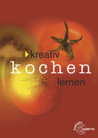 Abbildung von: Kreativ Kochen lernen - Europa-Lehrmittel