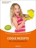 Cover: Coole Rezepte f&uuml;r zwischendurch - Hanreich, I