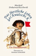 Cover: Das f&uuml;rstliche Leben des Kwatschi K. - Nora