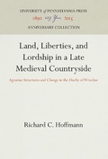 Cover: Land, Liberties, and Lordship in a Late Medieval Countryside - University of Pennsylvania Press