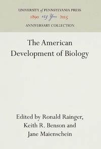 Enlarge image Cover: The American Development of Biology - University of Pennsylvania Press
