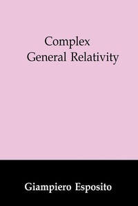 Enlarge image Cover: Complex General Relativity - Kluwer Academic Publishers