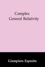 Cover: Complex General Relativity - Kluwer Academic Publishers