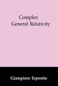 Cover: Complex General Relativity - Kluwer Academic Publishers