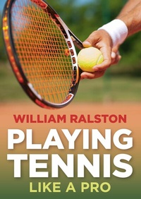 Abbildung von: Playing Tennis Like A Pro - The Crowood Press Ltd