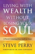 Cover: Living With Wealth Without Losing Your Soul - Steve Perry
