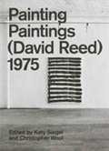 Cover: Painting Paintings (David Reed) 1975 - Gagosian/Rizzoli