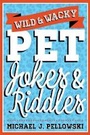 Cover: Wild & Wacky Pet Jokes & Riddles - Sterling