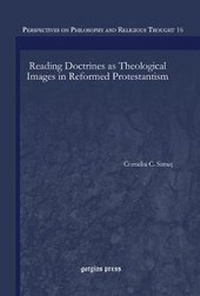 Enlarge image Cover: Reading Doctrines as Theological Images in Reformed Protestantism - Gorgias Press