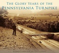 Cover: The Glory Years of the Pennsylvania Turnpike - Arcadia Publishing (SC)