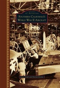 Cover: Southern California's World War II Aircraft - Arcadia Publishing (SC)
