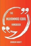 Cover: The Muhammad Iqbal Handbook - Everything You Need to Know about Muhammad Iqbal - Emereo Publishing