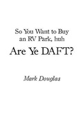 Cover: So You Want to Buy an Rv Park, Huh. Are Ye Daft? - BOOKBABY