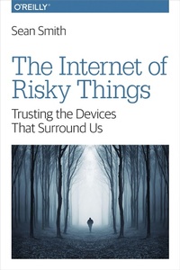 Enlarge image Cover: The Internet of Risky Things - O'Reilly