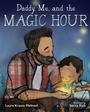 Cover: Daddy, Me, and the Magic Hour - Sky Pony Press