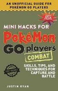 Abbildung von: Mini Hacks for Pokemon GO Players: Combat - Sky Pony Press