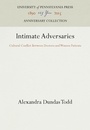 Cover: Intimate Adversaries - University of Pennsylvania Press