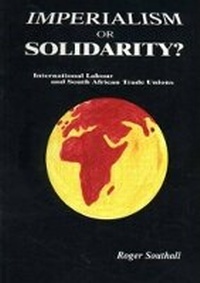 Abbildung von: Imperialism or Solidarity - International Labour and South African Trade Unions - University of Cape Town Press