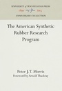 Cover: The American Synthetic Rubber Research Program - University of Pennsylvania Press