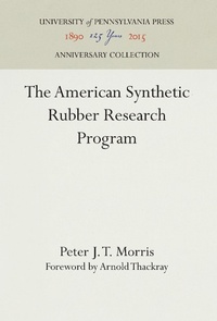Enlarge image Cover: The American Synthetic Rubber Research Program - University of Pennsylvania Press