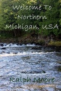 Enlarge image Cover: Welcome To Northern Michgian, USA - Grey Wolfe Publishing, LLC