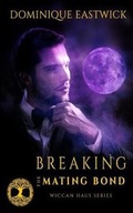 Cover: Breaking the Mating Bond - Decadent Publishing LLC