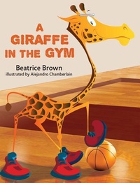 Enlarge image Cover: A Giraffe in the Gym - Beatrice W Brown