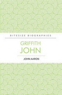 Enlarge image Cover: Griffith John Bitesize Biography - Evangelical Press