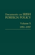 Cover: Documents on Irish Foreign Policy: v. 10: 1951-57 - Royal Irish Academy