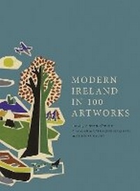 Enlarge image Cover: Modern Ireland in 100 Artworks - Royal Irish Academy