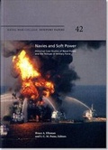 Cover: Navies and Soft Power: Historical Case Studies of Naval Power and the Nonuse of Military Force - Government Printing Office