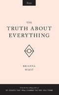 Cover: The Truth About Everything - THOUGHT CATALOG BOOKS