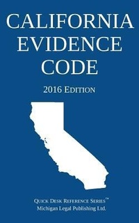 Abbildung von: California Evidence Code; 2016 Edition - Michigan Legal Publishing Ltd.