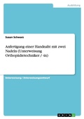 Cover: Anfertigung einer Handnaht mit zwei Nadeln (Unterweisung Orthopaedietechniker / -in) - Grin Verlag