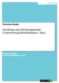 Cover: Erstellung einer Rechnungsmaske (Unterweisung Buerokaufmann / -frau) - GRIN Verlag