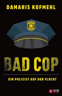 Abbildung von: Bad Cop - Ein Polizist auf der Flucht - Hänssler
