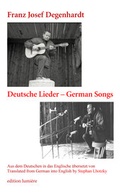 Cover: Franz Josef Degenhardt: Deutsche Lieder - German Songs. Aus dem Deutschen in das Englische &uuml;bersetzt von/ Translated from German into English by Stephan Lhotzky. Mit einem Vorwort von/ Foreword by Holger B&ouml;ning. - edition lumi&egrave;re