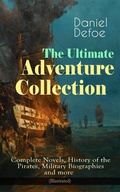 Cover: The Ultimate Adventure Collection: Complete Novels, History of the Pirates, Military Biographies - e-artnow