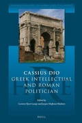 Cover: Cassius Dio: Greek Intellectual and Roman Politician - Brill