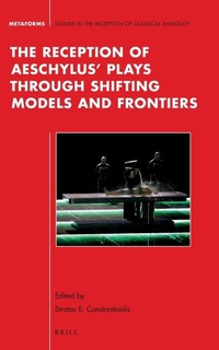 Enlarge image Cover: The Reception of Aeschylus' Plays through Shifting Models and Frontiers - Brill