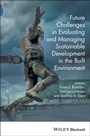 Cover: Future Challenges in Evaluating and Managing Sustainable Development in the Built Environment - Wiley