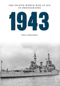 Cover: 1943 The Second World War at Sea in Photographs - Amberley Publishing